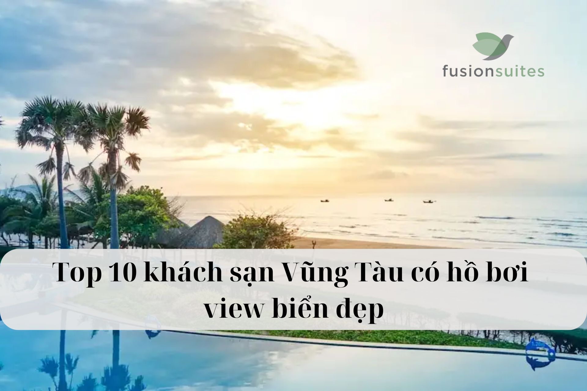 Top 10 khách sạn Vũng Tàu có hồ bơi view biển đẹp